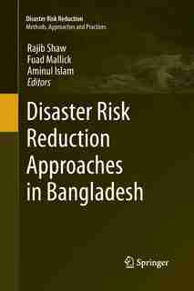Disaster Risk Reduction Approaches In Bangladesh by Rajib Shaw