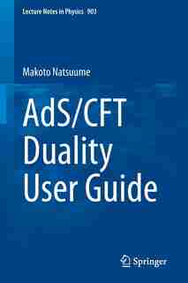 AdS/CFT Duality User Guide by Makoto Natsuume