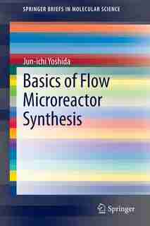 Basics of Flow Microreactor Synthesis by Jun-ichi Yoshida