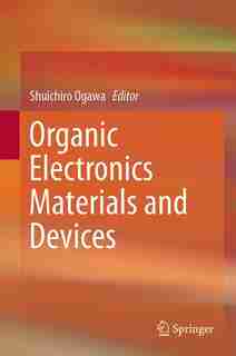 Organic Electronics Materials and Devices by Shuichiro Ogawa