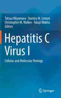 Hepatitis C Virus I: Cellular And Molecular Virology by Tatsuo Miyamura