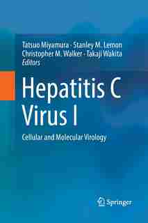 Hepatitis C Virus I: Cellular And Molecular Virology by Tatsuo Miyamura