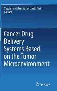 Cancer Drug Delivery Systems Based On The Tumor Microenvironment by Yasuhiro Matsumura