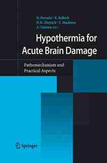 Hypothermia for Acute Brain Damage: Pathomechanism and Practical Aspects by N. Hayashi