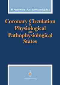 Coronary Circulation In Physiological And Pathophysiological States by Motoomi Nakamura
