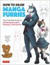 How To Draw Manga Furries: The Complete Guide To Anthropomorphic Fantasy Characters (750…