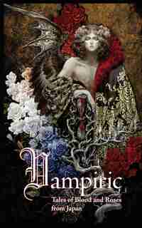 Vampiric: Tales Of Blood And Roses From Japan by Edward Lipsett