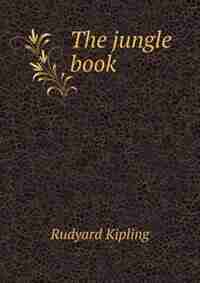 The Jungle Book by Rudyard Kipling