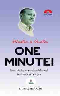 One Minute: Excerpts from speeches delivered by Mr. Recep Tayyip Erdogan, President of Turkey by Serra S Erdogan