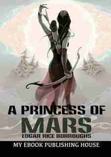 A Princess of Mars by Edgar Rice Burroughs