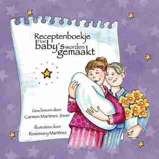 Receptenboekje Hoe Baby's Worden Gemaakt by Carmen Martinez Jover