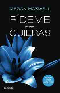 Pídeme lo que quieras by Megan Maxwell