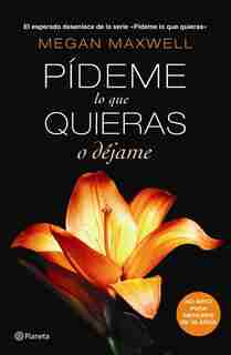 Pídeme lo que quieras o déjame de Megan Maxwell
