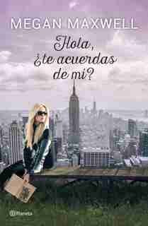Hola, ¿te acuerdas de mí? de Megan Maxwell