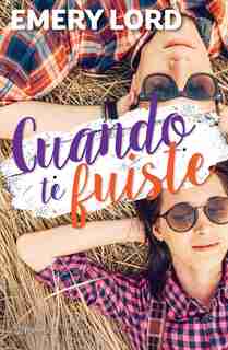 Cuando te fuiste by Emery Lord