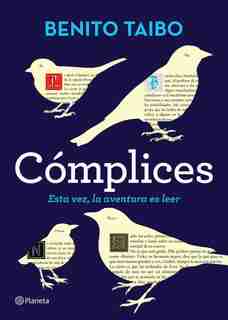 Cómplices: Esta vez, la aventura de leer by Benito Taibo