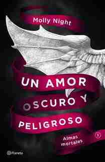 Un Amor Oscuro Y Peligroso. Almas Mortales by Molly Night