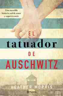 El Tatuador De Auschwitz by Heather Morris
