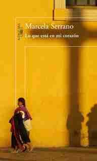 Lo Que Esta En Mi Corazón / What's In My Heart by Marcela Serrano