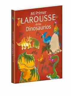 Mi Primer Larousse De Los Dinosaurios by Benoit Delalandre
