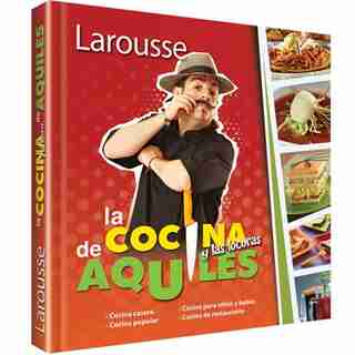 La Cocina Y Las Locuras De Aquiles by Aquilés Chávez