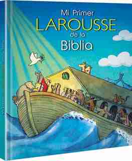 Mi Primer Larousse De La Biblia by Ediciones Larousse
