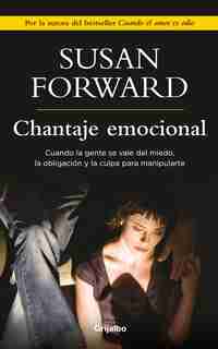 Chantaje Emocional / Emotional Blackmail by Susan Forward