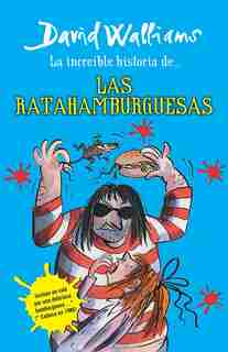 La Increíble Historia De...las Ratahamburguesas / The Amazing Story Of ... The Rat Burgers by David Walliams