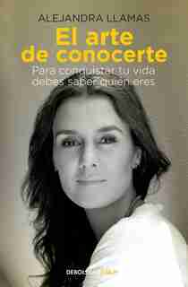 El Arte De Conocerte / The Art Of Knowing Yourself by Alejandra Llamas