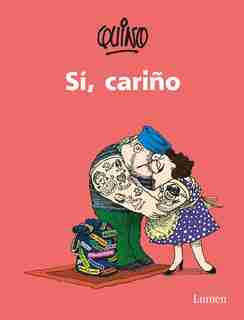 Si, Cariño / Yes, ? Dear. by Quino Quino
