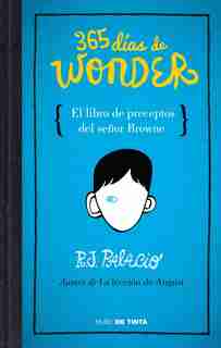 365 Días De Wonder. El Libro De Preceptos Del Señor Brown / 365 Days Of Wonder: Mr. Browne's Book Of Precepts by R. J. Palacio