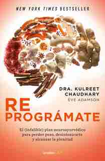 Reprográmate: El (infalible) Plan Neuroayurvédico Para Perder Peso Y Desintoxicarte / The Prime: Prepare And Repair Your Body by Kulreet Chaudhary