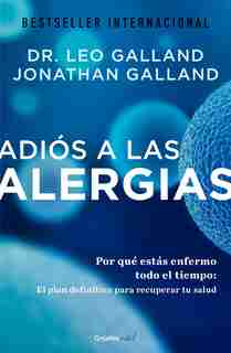 Adiós A Las Alergias / The Allergy Solution: Unlock The Surprising, Hidden Truth About Why You Are Sick And How To Get Well by Leo Galland