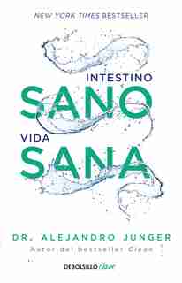 Intestino Sano, Vida Sana / Clean Gut by Alejandro Junger