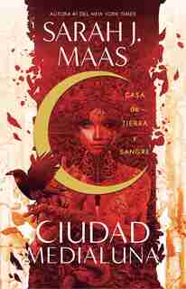 Casa De Tierra Y Sangre / House Of Earth And Blood by Sarah Maas