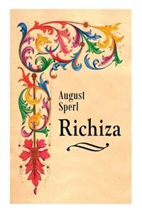 Richiza: Historischer Roman by August Sperl