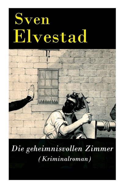 Die geheimnisvollen Zimmer (Kriminalroman) by Sven Elvestad