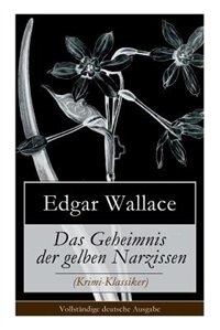 Das Geheimnis der gelben Narzissen (Krimi-Klassiker) by Edgar Wallace