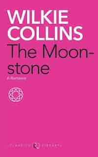 The Moonstone: A Romance by Wilkie Collins