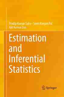 Estimation And Inferential Statistics by Pradip Kumar Sahu