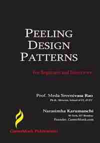 Peeling Design Patterns: For Beginners & Interviews (Design Interview Questions) by Narasimha Karumanchi