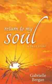 Return to My Soul by Gabrielle Bergan