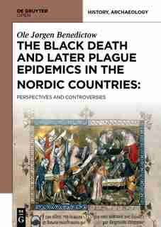The Black Death and Later Plague Epidemics in the Scandinavian Countries by Ole Jørgen Benedictow