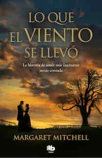 Lo Que El Viento Se Llevó / Gone With The Wind by Margaret Mitchell