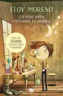 Cuentos Para Entender El Mundo (libro 1) / Short Stories To Understand The World (book 1) by Eloy Moreno