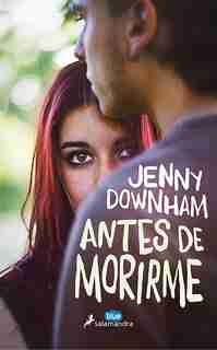 Antes De Morirme / Before I Die by Jenny Downham