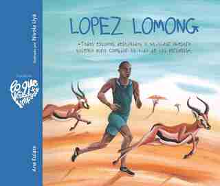 Lopez Lomong - Todos Estamos Destinados A Utilizar Nuestro Talento Para Cambiar La Vida De Las Personas (lopez Lomong - We Are All Destined To Use Our Talent To Change People's Lives): Todos Estamos Destinados A Utilizar Nuestro Talento Para Cambiar La Vida De Las Personas (lopez Lom by Ana Eulate
