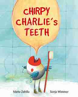 Chirpy Charlie's Teeth by Marta Zafrilla