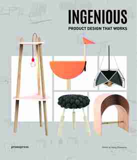 Ingenious: Product Design That Works by Wang Shaoqiang