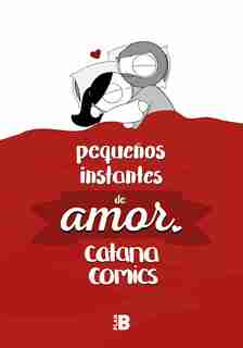 Pequeños Instantes De Amor / Little Moments Of Love by Catana Chetwynd